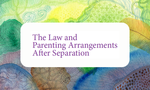 The law and parenting arrangements after separation